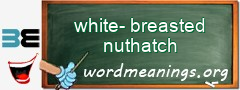 WordMeaning blackboard for white-breasted nuthatch